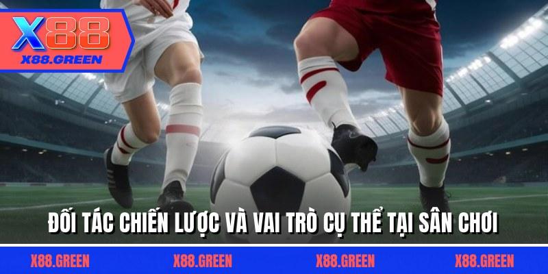 Đối tác chiến lược và vai trò cụ thể tại sân chơi